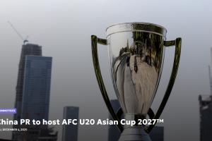 亞足聯(lián)官方：中國將承辦2027年U20亞洲杯，連續(xù)兩屆承辦該賽事